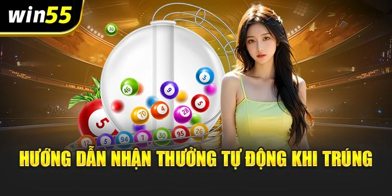 Hướng dẫn nhận thưởng tự động khi trúng