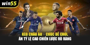 Kèo Châu Âu – Cược Dễ Chơi, Ăn Tỷ Lệ Cao Chiến Lược Rõ Ràng
