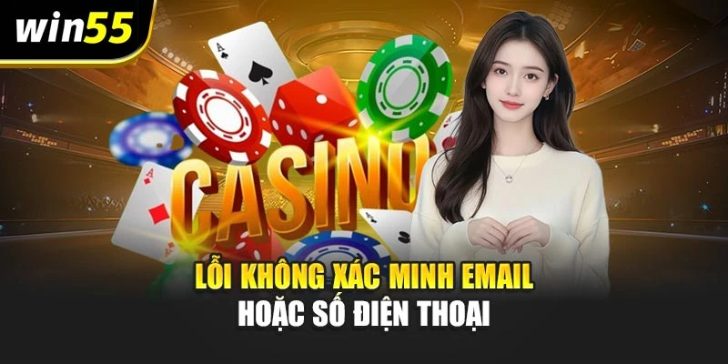 Lỗi không xác minh email hoặc số điện thoại