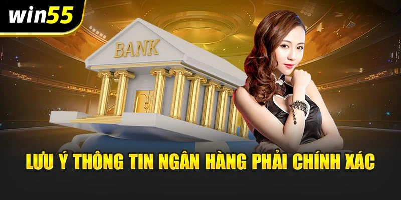 Lưu ý thông tin ngân hàng phải chính xác