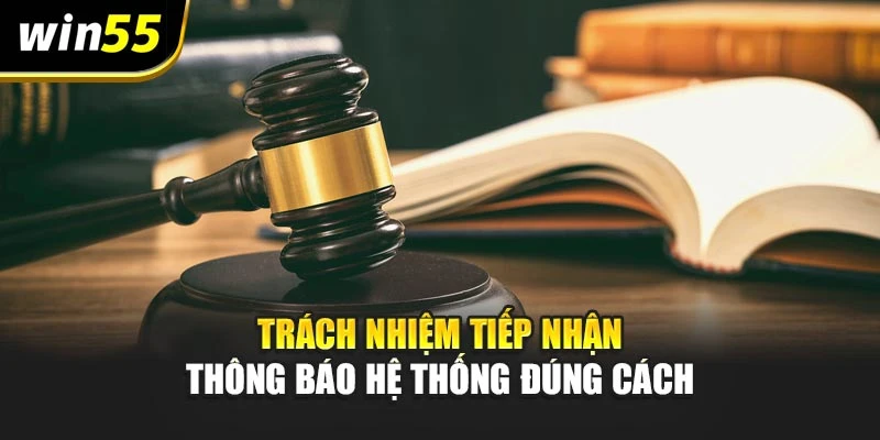 Trách nhiệm tiếp nhận thông báo hệ thống đúng cách