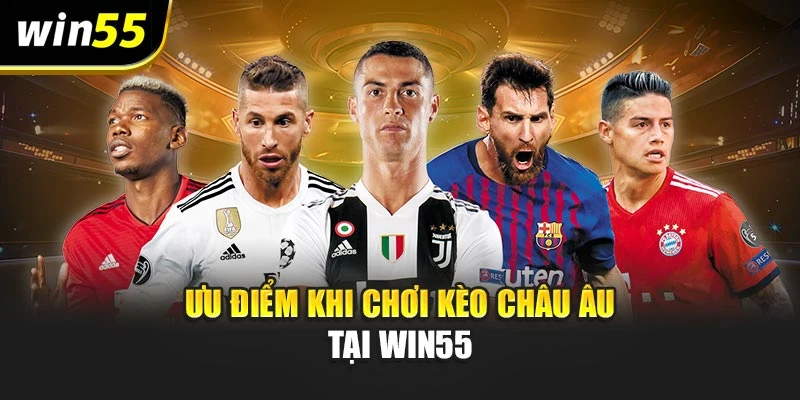 Ưu điểm khi chơi kèo châu Âu tại WIN55