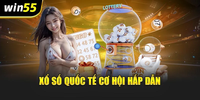 Xổ số quốc tế cơ hội hấp dẫn